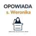 Opowiada siostra Weronika