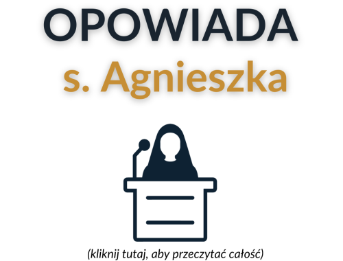 Opowiada siostra Agnieszka